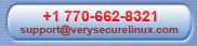 phone: +1&nbsp;770-662-8321, email: support@VerySecureLinux.com
